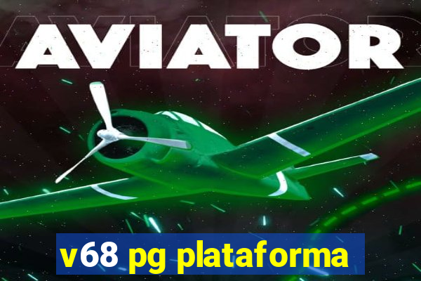 v68 pg plataforma